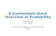 A [somewhat] Quick Overview of Probability Shannon Quinn CSCI 6900 (with thanks to William Cohen of Carnegie Mellon)