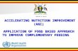 ACCELERATING NUTRITION IMPROVEMENT (ANI) APPLICATION OF FOOD BASED APPROACH TO IMPROVE COMPLEMENTARY FEEDING ACCELERATING NUTRITION IMPROVEMENT (ANI) APPLICATION.