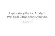 Exploratory Factor Analysis Principal Component Analysis Chapter 17.