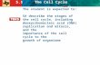 5.1 The Cell Cycle TEKS 5A The student is expected to: 5A describe the stages of the cell cycle, including deoxyribonucleic acid (DNA) replication and.