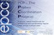 Paul Graham Software Architect, EPCC p.graham@epcc.ed.ac.uk@epcc.ed.ac.uk +44 131 650 4992 PCP – The P robes C oordination P rotocol A secure, robust framework.