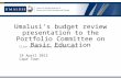 Click to edit Master subtitle style Umalusi’s budget review presentation to the Portfolio Committee on Basic Education 18 April 2012 Cape Town.