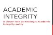 ACADEMIC INTEGRITY A closer look at Kealing’s Academic integrity policy.
