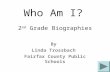 Who Am I? 2 nd Grade Biographies By Linda Trossbach Fairfax County Public Schools.