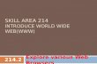 SKILL AREA 214 INTRODUCE WORLD WIDE WEB(WWW) Explore various Web Browsers 214.2.