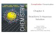 Compilation Presentation Chapter 4 Reactions in Aqueous Solution James F. Kirby Quinnipiac University Hamden, CT [Edited by E.Schneider, Sept 2015]
