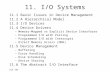 ICS 143 11. I/O Systems 11.1 Basic Issues in Device Management 11.2 A Hierarchical Model 11.3 I/O Devices 11.4 Device Drivers –Memory-Mapped vs Explicit.