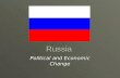 Russia Political and Economic Change. Sovereignty, Authority, and Power  Historically based in strong autocratic rule under tsars  20 th Century – based.