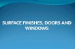 1 SURFACE FINISHES, DOORS AND WINDOWS. SURFACE FINISHES OR PLASTERING Process of covering rough walls and uneven surfaces in the construction of houses.