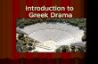 Introduction to Greek Drama. Origin of Drama Drama was developed by the ancient Greeks during celebrations honoring Dionysus. Drama was developed by the.