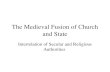 The Medieval Fusion of Church and State Interrelation of Secular and Religious Authorities.