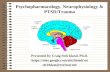 Psychopharmacology, Neurophysiology & PTSD/Trauma Presented by Craig Strickland, Ph.D.   strickkat@verizon.net