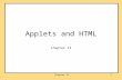 Chapter 131 Applets and HTML Chapter 13. 2 Objectives learn how to write applets learn to write a simple HTML document learn how to embed an applet in.