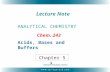 ANALYTICAL CHEMISTRY Lecture Note Chem. 243 Chapter 5 Acids, Bases and Buffers.