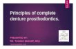Principles of complete denture prosthodontics. PRESENTED BY: DR. TUSHAR BHAGAT, MDS 7508TVB@GMAIL.COM DSP 331.