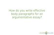 How do you write effective body paragraphs for an argumentative essay?