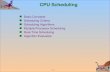 6.1 CPU Scheduling Basic Concepts Scheduling Criteria Scheduling Algorithms Multiple-Processor Scheduling Real-Time Scheduling Algorithm Evaluation