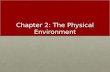 Chapter 2: The Physical Environment 1. Constraints, Solutions, and More Physical properties of the environment and of biological materials constrain life,