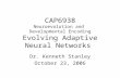 CAP6938 Neuroevolution and Developmental Encoding Evolving Adaptive Neural Networks Dr. Kenneth Stanley October 23, 2006.