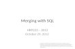 1 Merging with SQL HRP223 – 2012 October 29, 2012 Copyright © 1999-2012 Leland Stanford Junior University. All rights reserved. Warning: This presentation.
