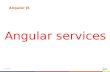 Www.luxoft.com Angular JS Angular services.  Dependency injection AngularJS comes with a built-in dependency injection mechanism. You can.
