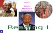 Unit 5 Nelson Mandela--a modern hero What’s the connection between them?