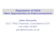 Regulation of NGN New Approaches to Interconnection John Horrocks ECC TRIS Chairman, Consultant to DTI +44 1483 797807 john@horrocks.co.uk.