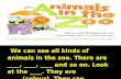 What animal can you see in the zoo? How are they? What colour are they? What can they do? We can see all kinds of animals in the zoo. There are ____,