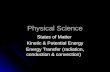 Physical Science States of Matter States of Matter Kinetic & Potential Energy Energy Transfer (radiation, conduction & convection)