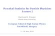Practical Statistics for Particle Physicists Lecture 2 Harrison B. Prosper Florida State University European School of High-Energy Physics Parádfürdő,