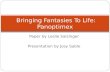 Paper by Leslie Salzinger Presentation by Josy Sable Bringing Fantasies To Life: Panoptimex.