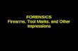 FORENSICS Firearms, Tool Marks, and Other Impressions.