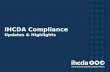 IHCDA Compliance Updates & Highlights. OUTLINE OF PRESENTATION Part 1: What is IHCDA Up to? 2013 Annual Owner Certifications 2014 Monitoring Schedule.