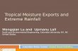 Tropical Moisture Exports and Extreme Rainfall Mengqian Lu and Upmanu Lall Earth and Environmental Engineering, Columbia University, NY, NY, United States.