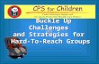 Buckle Up Challenges and Strategies for Hard-To-Reach Groups.