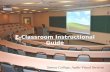 Instructional E-Classroom Instructional Guide Seneca College, Audio-Visual Services.