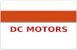 DC MOTORS. TOPICS TO DISCUSS  Introduction to DC MOTORS.  Principle.  Construction.  Working.  Types.  Speed control.  Applications.