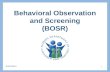 Behavioral Observation and Screening (BOSR) 1 07/01/2014.