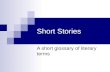 Short Stories A short glossary of literary terms.