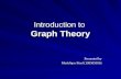 Introduction to Graph Theory Presented by Mushfiqur Rouf (100505056)