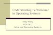 Understanding Performance in Operating Systems Andy Wang COP 5611 Advanced Operating Systems.