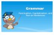 Grammar Punctuation, Capitalization, and Run- on Sentences.