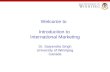 Welcome to Introduction to International Marketing Dr. Satyendra Singh University of Winnipeg Canada.