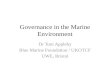 Governance in the Marine Environment Dr Tom Appleby Blue Marine Foundation / UKOTCF UWE, Bristol.