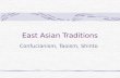 East Asian Traditions Confucianism, Taoism, Shinto.