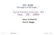 15-410, F’04 - 1 - Synchronization #2 Sep. 20, 2004 Dave Eckhardt Bruce Maggs L09_Synch 15-410 “Strangers in the night...”