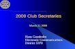 2009 Club Secretaries Hans Granholm Electronic Communications District 5370 March 21 2009.
