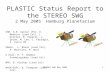 STEREO SWG May 20051 PLASTIC Status Report to the STEREO SWG 2 May 2005 Hamburg Planetarium UNH: A.B. Galvin (PI), E. Moebius (Lead CoI), L. Kistler, M.
