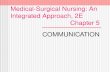 Medical-Surgical Nursing: An Integrated Approach, 2E Chapter 5 COMMUNICATION.
