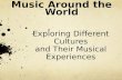 Music Around the World Exploring Different Cultures and Their Musical Experiences.